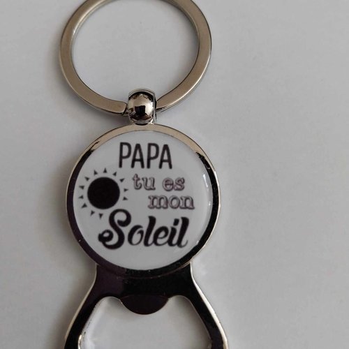 Décapsuleur "papa tu es mon soleil "