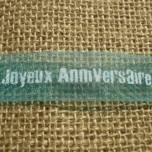 Ruban en organza nylon x 3 mètres , coloris turquoise message  "joyeux anniversaire"  , largeur  1,5 cm