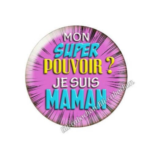 Cabochon résine a coller 25 mm super pouvoir maman av20
