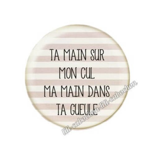 Cabochon résine a coller 25 mm texte ta main sur mon cul