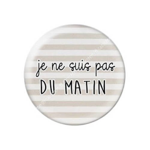 Cabochon résine a coller 25 mm je ne suis pas du matin 