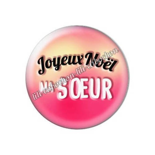 Cabochon résine a coller 25 mm joyeux noël ma soeur aa