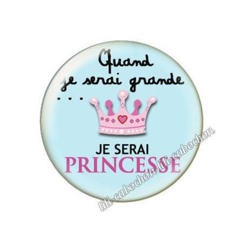 Cabochon résine a coller 25 mm quand je serai grande...je serai princesse