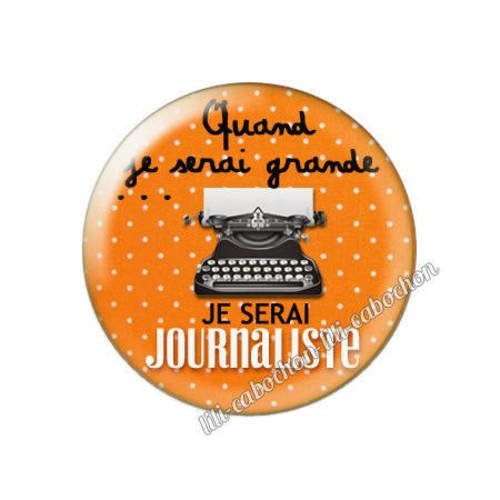Cabochon résine a coller 25 mm quand je serai grande...je serai journaliste