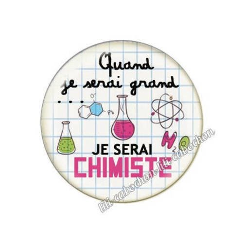 Cabochon résine a coller 25 mm quand je serai grand...je serai chimiste