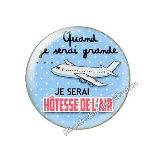Cabochon résine a coller 25 mm quand je serai grande...je serai hôtesse de l'air