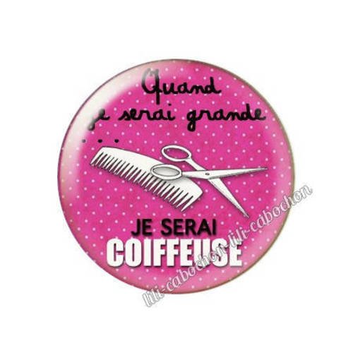 Cabochon résine a coller 25 mm quand je serai grande...je serai coiffeuse