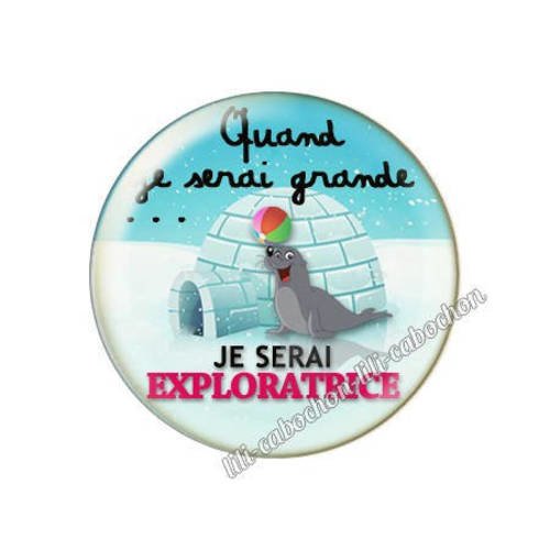 Cabochon résine a coller 25 mm quand je serai grande...je serai exploratrice