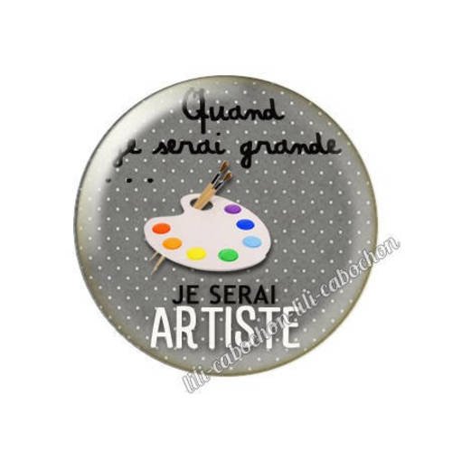 Cabochon résine a coller 25 mm quand je serai grande...je serai artiste