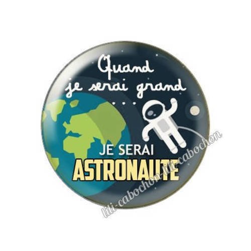 Cabochon résine a coller 25 mm quand je serai grand...je serai astronaute