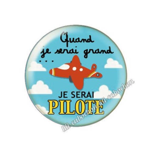 Cabochon résine a coller 25 mm quand je serai grand...je serai super pilote