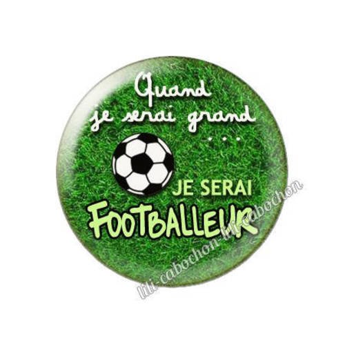 Cabochon résine a coller 25 mm quand je serai grand...je serai super footballeur