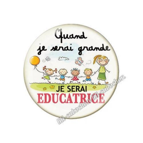 Cabochon résine a coller 25 mm quand je serai grande...je serai educatrice