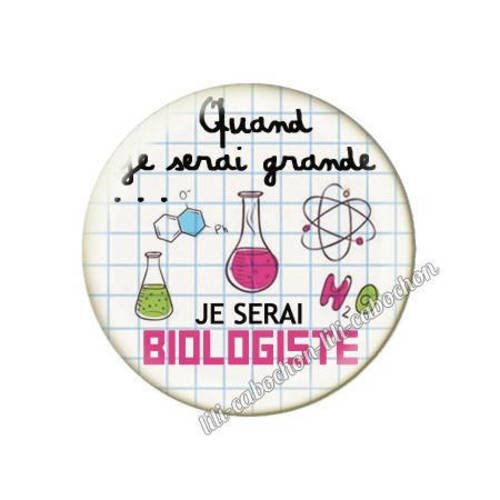 Cabochon résine a coller 25 mm quand je serai grande...je serai biologiste