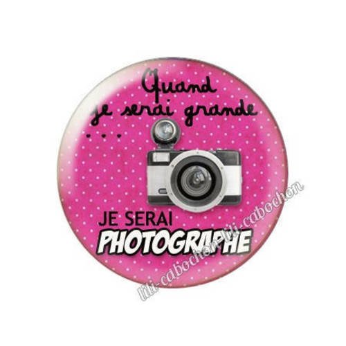 Cabochon résine a coller 25 mm quand je serai grande...je serai photographe