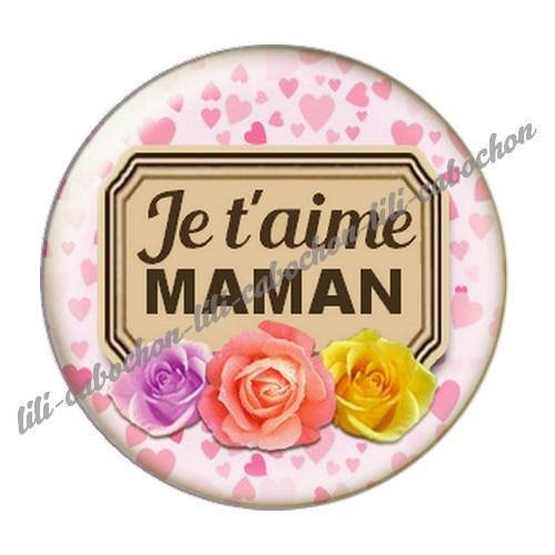 Cabochon résine a coller 25 mm  je t'aime maman l31 