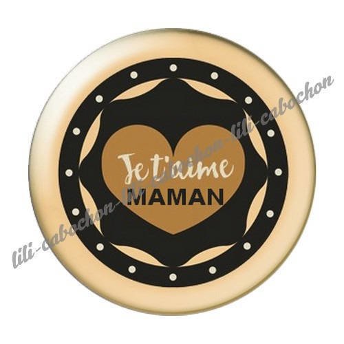 Cabochon résine a coller 25 mm  je t'aime maman l47 