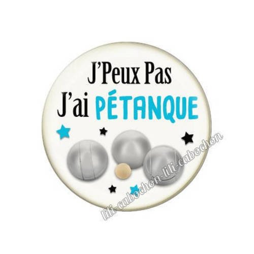 Cabochon résine a coller 25 mm j'peux pas j'ai pétanque