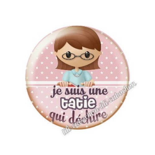 Cabochon résine a coller 25 mm  thème tatie qui déchire