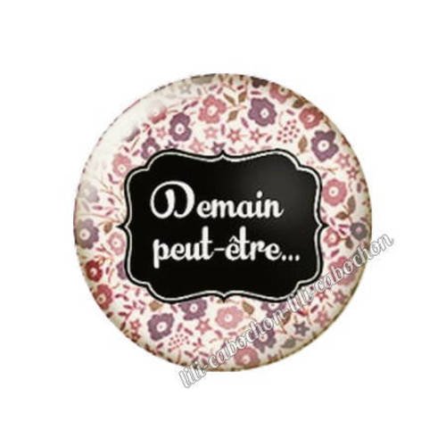 Cabochon résine a coller 25 mm texte demain peut-être...