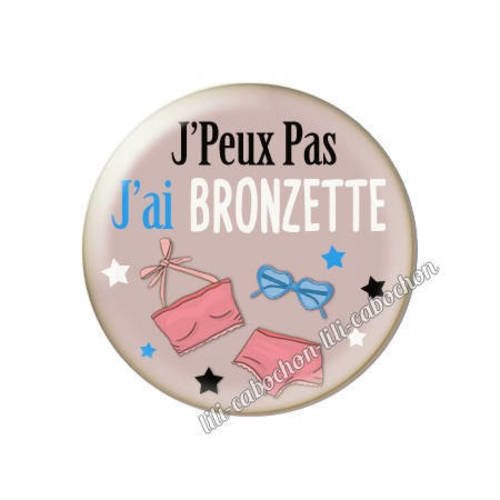 Cabochon résine a coller 25 mm j'peux pas j'ai bronzette