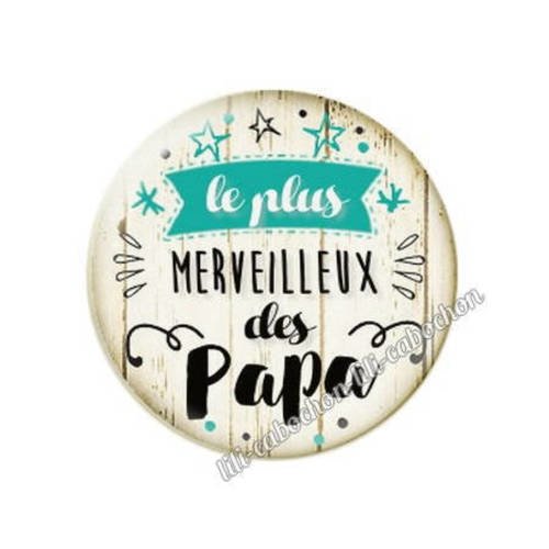 Cabochon résine a coller 25 mm merveilleux papa 