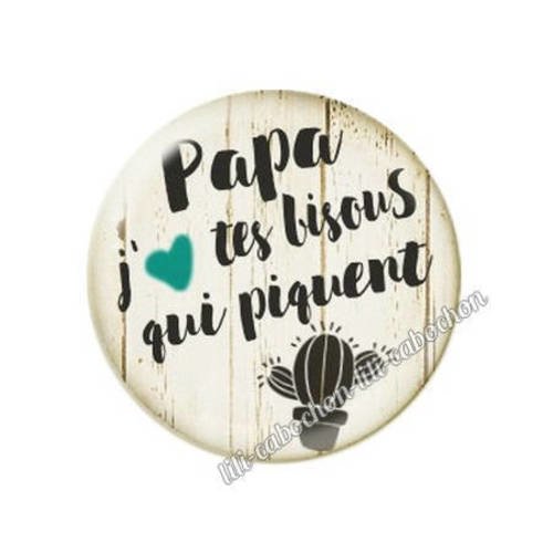 Cabochon résine a coller 25 mm papa bisous qui piquent 