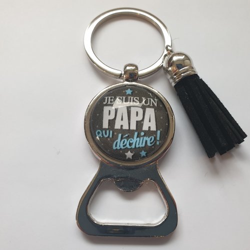 Porte clés papa, papa qui déchire décapsuleur,fêtes des pères