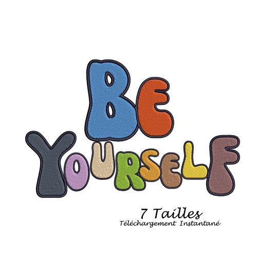 Motif  pour broderie machine , be yourself (  sois toi-même)