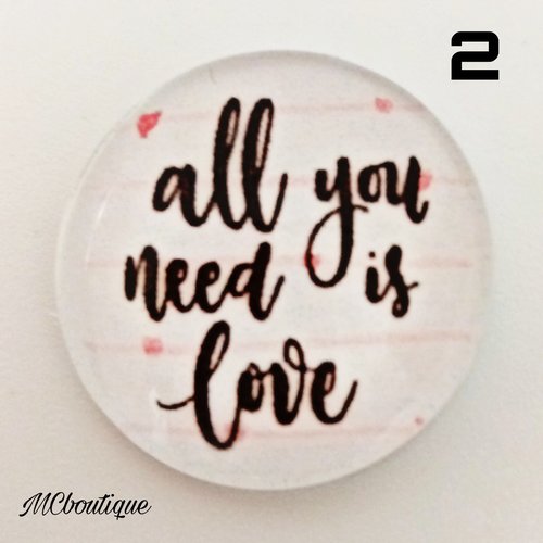Cabochon all you need is love verre 30mm 25mm 20mm