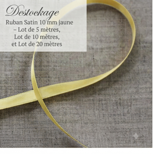 Déstockage ruban satin jaune – 10 mm – vendu par lots de 5, 10 et 20 mètres