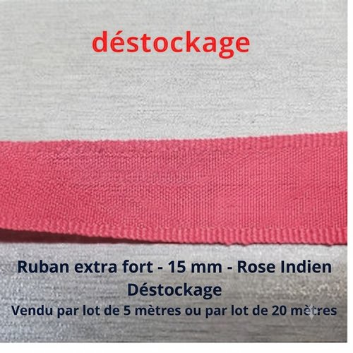 Déstockage ruban extra fort rose indien 15 mm (lot 5 ou 20 m)