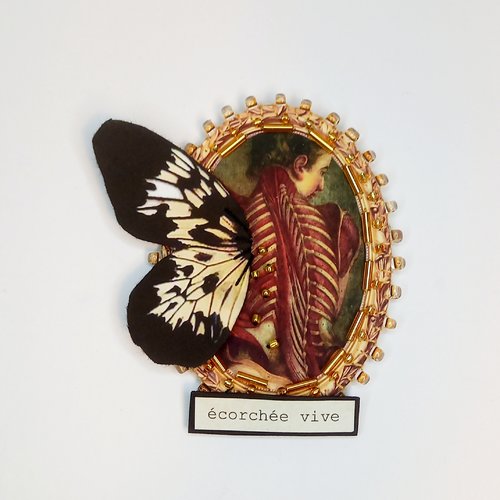 Broche "écorchée vive"