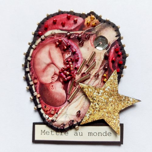 Broche " venir au monde"