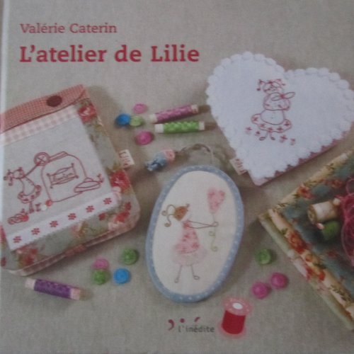 Livre "l'atelier de lilie" - couture, broderie, appliqué, patchwork