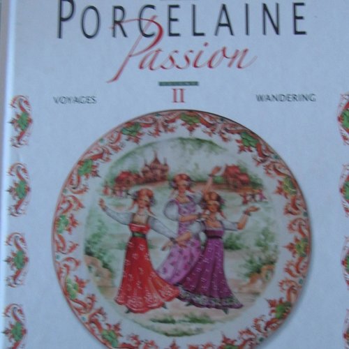 Livre "porcelaine passion - volume ii - sur le thème des voyages - 53 modèles - 12 motifs