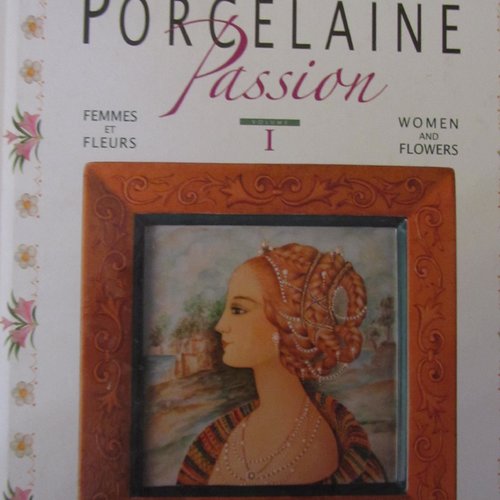 Livre "porcelaine passion" - volume 1 - femmes et fleurs