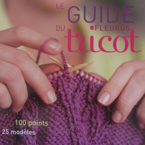 Livre "le guide du tricot"  - 100 points et 25 modèles
