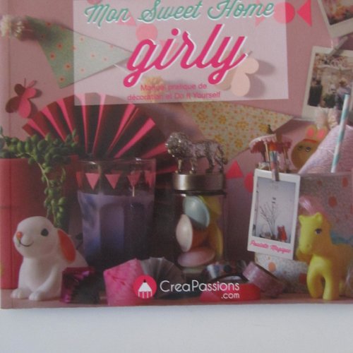 Livre "mon sweet home girly" - manuel pratique de décoration et fait le toi même