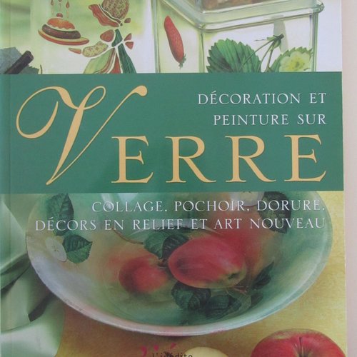 Livre "décoration et peinture sur verre" - facile et amusant - collage, pochoir, dorure, relief, art nouveau