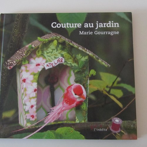 Livre "couture au jardin" - une quinzaine d'objets autour du jardin - couture, broderie, crochet etc...