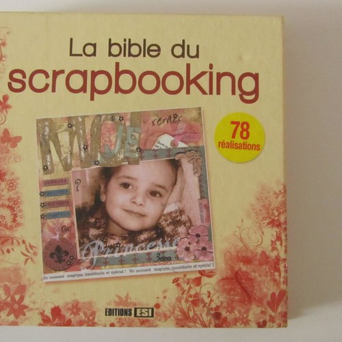 Livre la bible du scrapbooking - 78 réalisations - editions esi - enfants, fêtes, famille - loisirs créatifs