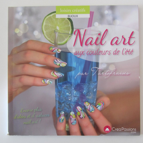 Livre "nail art aux couleurs de l'été"  - 15 projets en pas à pas + 10 idées flash de créations en image