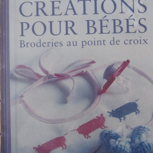 Livre "créations pour bébés" -  broderies au point de croix - une vingtaine de créations