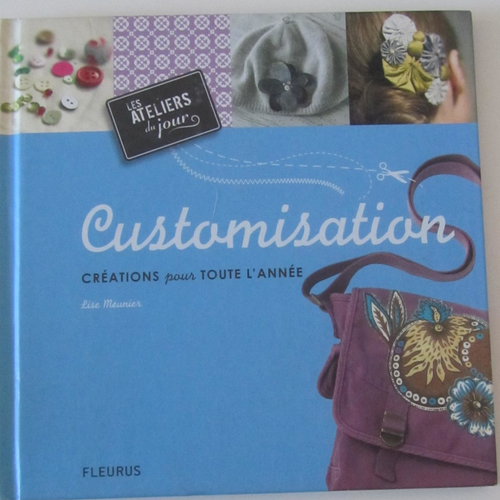 Livre "customisation - créations pour toute l'année" - vêtements, accessoires