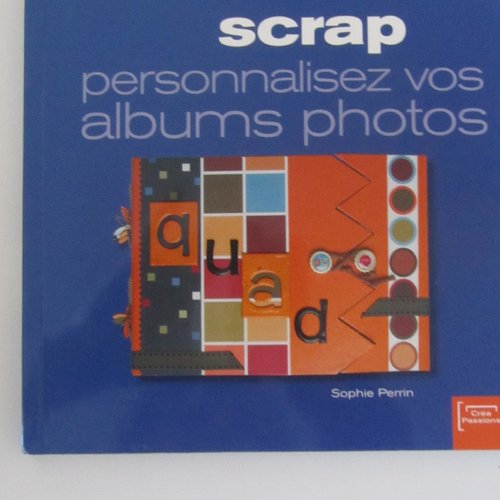 Livre "scrap personnalisez vos albums photos" créa passion