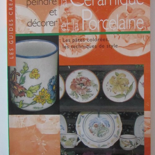 Livre "comment peindre et décorer la "céramique et porcelaine"