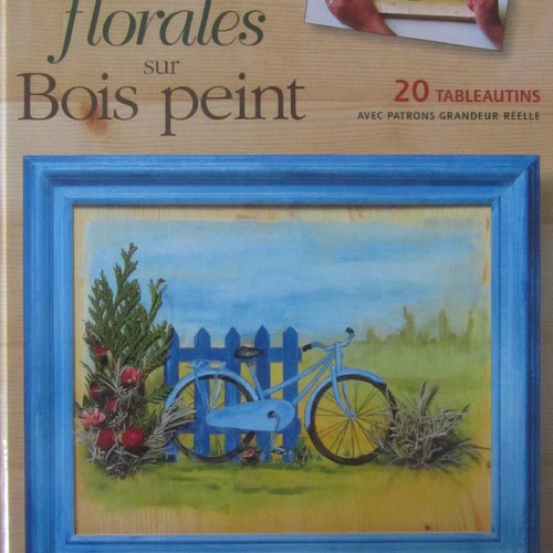 Livre "compositions florales sur bois peint" - 20 tableautins avec patrons grandeur réelle
