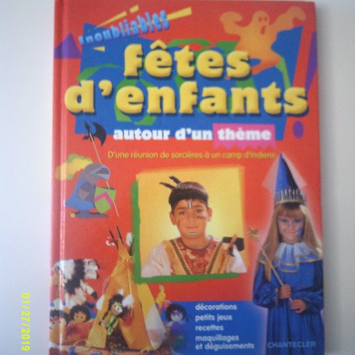 Livre : "fêtes d'enfants autour d'un thème" - décoration, petit jeux, recettes, maquillages et déguisements