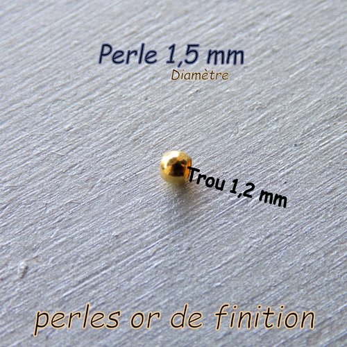 Perles dorées de 1,5 mm diamètre très fines avec trou 1,2 mm - (x 10)